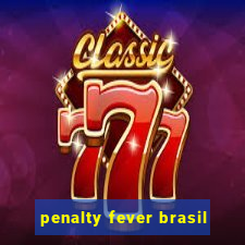 penalty fever brasil